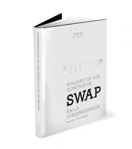 La nulidad de los contratos SWAP en la Jurisprudencia. Bernardo L. García Angulo.